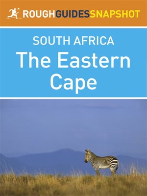 cover image of The Eastern Cape Rough Guides Snapshot South Africa (includes Port Elizabeth, Addo Elephant National Park, Port Alfred, Grahamstown, Cradock, Graaf-Reinet, East London, Rhodes, the Wild Coast, and Port St Johns)